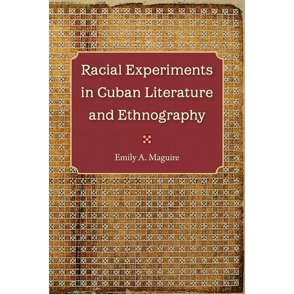 Racial Experiments in Cuban Literature and Ethnography, (Paperback)