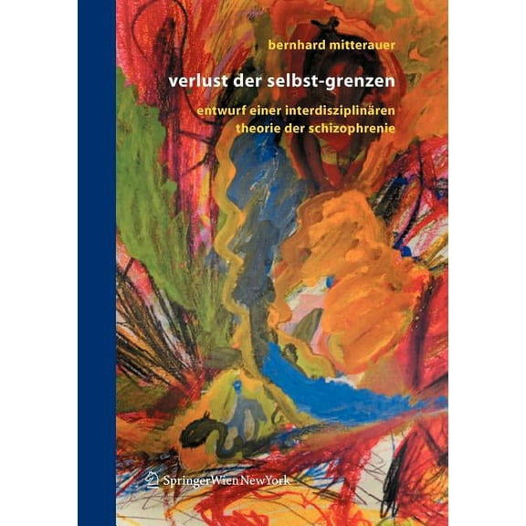 Verlust Der Selbst-Grenzen: Entwurf Einer Interdisziplinären Theorie Der Schizophrenie, (Paperback)