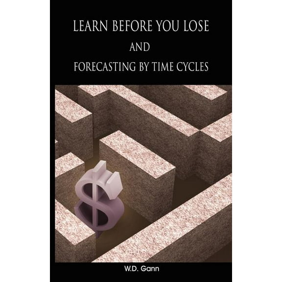 Learn before you lose AND forecasting by time cycles, (Paperback)