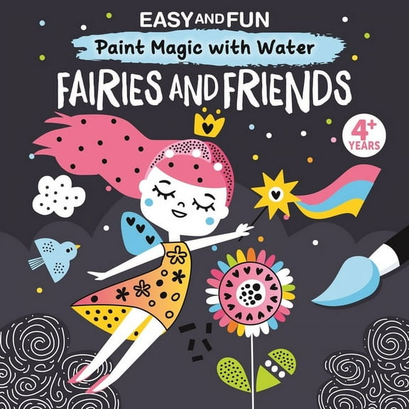 Easy and Fun Paint Magic with Water: Fairies and Friends, (Paperback)
