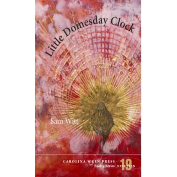 Carolina Wren Press Poetry Little Domesday Clock, Book 19, (Paperback)