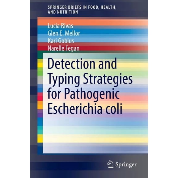 Springerbriefs in Food, Health, and Nutr Detection and Typing Strategies for Pathogenic Escherichia Coli, Book 1, (Paperback)
