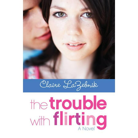 The Trouble with Flirting (Paperback)