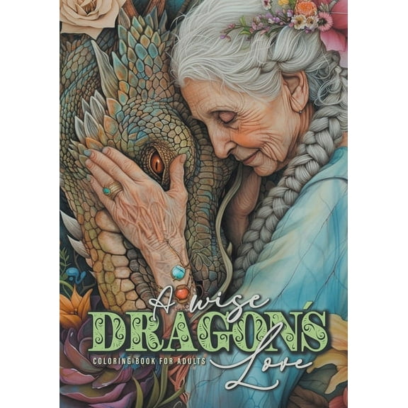 A wise DragonÂ´s Love Coloring Book for Adults: Dragons Coloring Book for Adults Grayscale Dragon Coloring Book lovely Po, (Paperback)