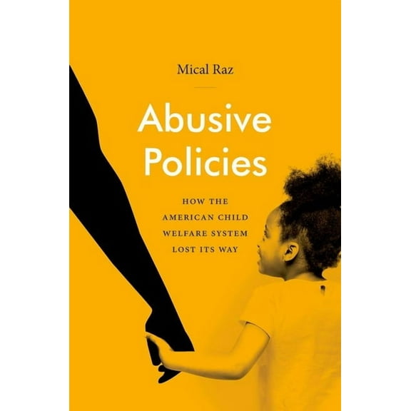 Studies in Social Medicine Abusive Policies: How the American Child Welfare System Lost Its Way, (Paperback)