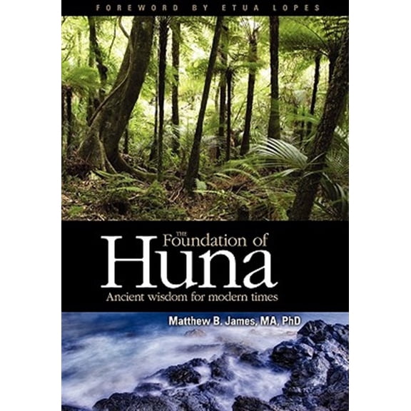 Pre-Owned The Foundation of Huna: Ancient Wisdom for Modern Times Paperback