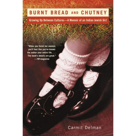 Burnt Bread & Chutney: Growing Up Between Cultures - A Memoir of an Indian Jewish Girl