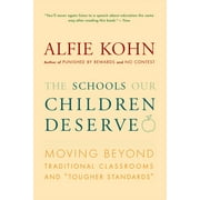 The Schools Our Children Deserve : Moving Beyond Traditional Classrooms and "Tougher Standards" (Paperback)