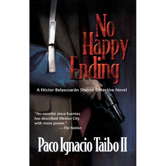 Hector Belascoaran Shayne Detective Novels: No Happy Ending: A Hector Belascoaran Shayne Detective Mystery (Paperback)