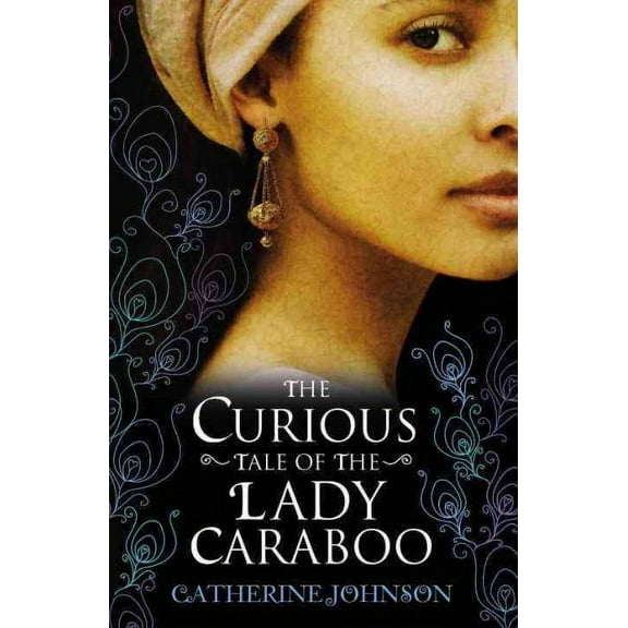 The Curious Tale of the Lady Caraboo Catherine Johnson (Paperback)