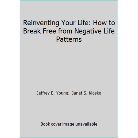 Pre-Owned Reinventing Your Life: How to Break Free from Negative Life Patterns (Hardcover) 0525935843 9780525935841