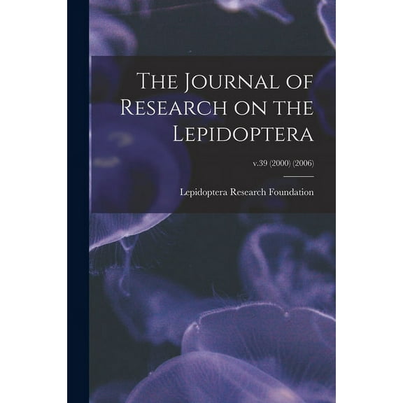 The Journal of Research on the Lepidoptera; v.39 (2000) (2006), (Paperback)