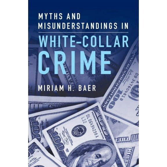 Myths and Misunderstandings in White-Collar Crime, (Paperback)
