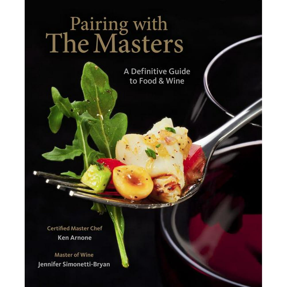 Pairing with the Masters A Definitive Guide to Food and Wine