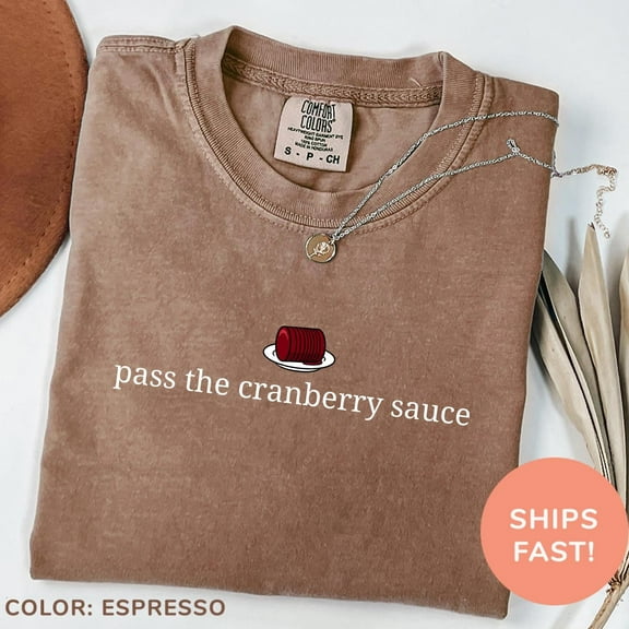 Pass The Cranberry Sauce Shirt | Thanksgiving Lover Food Shirt Funny Thanksgiving Shirts