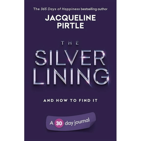 The Silver Lining - And How To Find It: A 30 day journal, (Paperback)