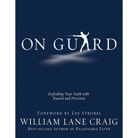 Pre-Owned On Guard: Defending Your Faith with Reason and Precision (Paperback) 1434764885 9781434764881