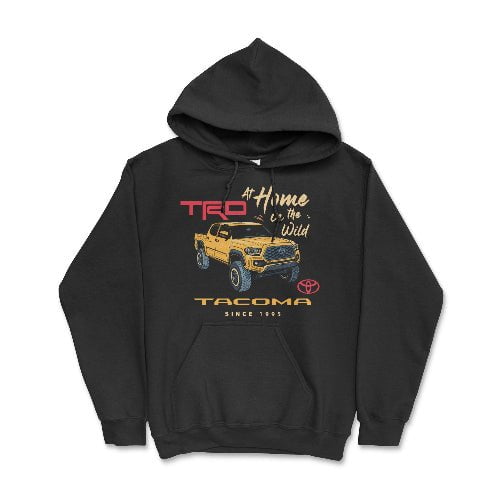 Toyota Tacoma Pick-up Truck At Home in the Wild Hoodie