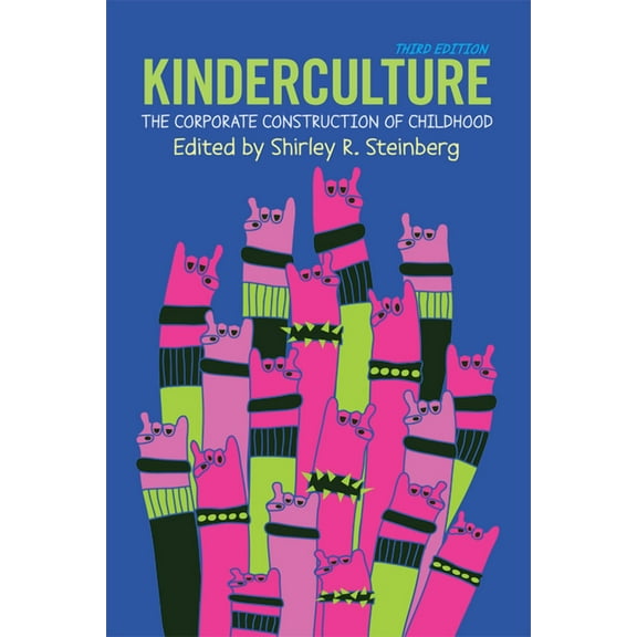 Kinderculture: The Corporate Construction of Childhood, (Hardcover)