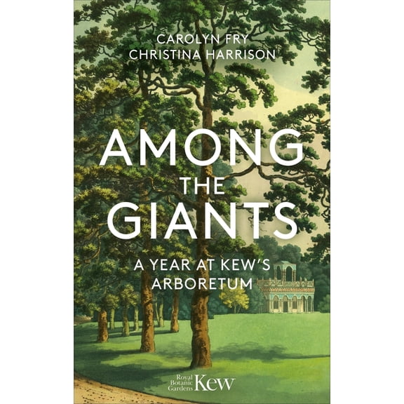 Among the Giants: A Year at Kew's Arboretum, (Paperback)