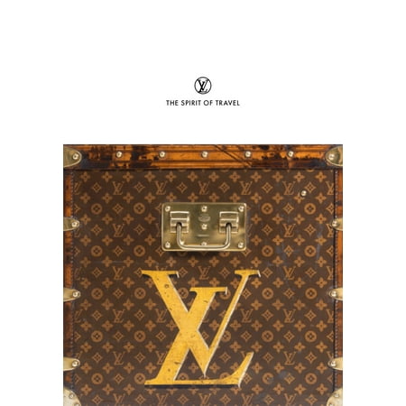 Louis Vuitton: The Spirit of Travel (Louis Vuitton Best Sellers 2019)