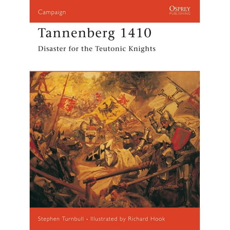 - Tannenberg 1410 : Disaster for the Teutonic Knights