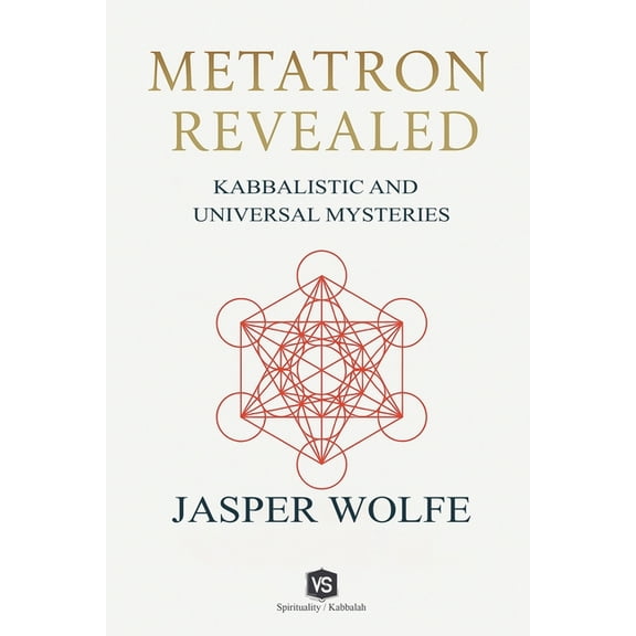 Metatron Revealed - Kabbalistic and Universal Mysteries, (Paperback)
