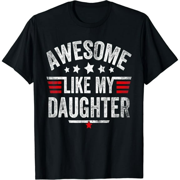 Awesome Like My Daughter Vintage Funny Dad Fathers Day Giffts T-shirt