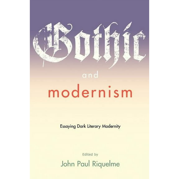 Modern Fiction Studies Book Gothic and Modernism: Essaying Dark Literary Modernity, (Paperback)