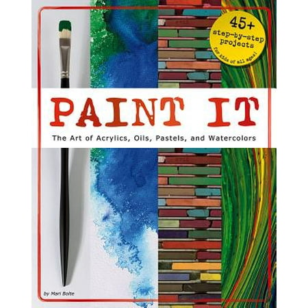- Paint It : The Art of Acrylics, Oils, Pastels, and Watercolors