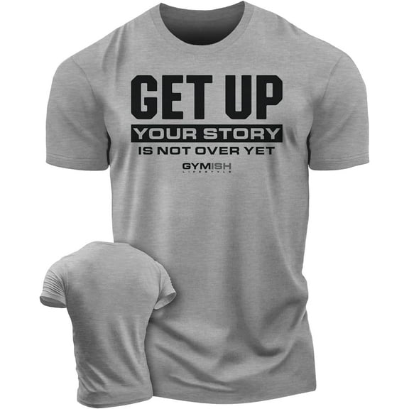 Gymish Your Story Is Not Over Yet Workout T-Shirt – Motivational Gym Shirt for Men, Get Up Lifting Tee, Men’s Athletic Workout Apparel