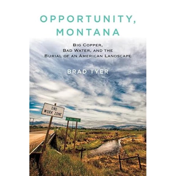 Pre-Owned Opportunity, Montana: Big Copper, Bad Water, and the Burial of an American Landscape, 9780807003299, 0807003298, Hardcover, Illustrated edition