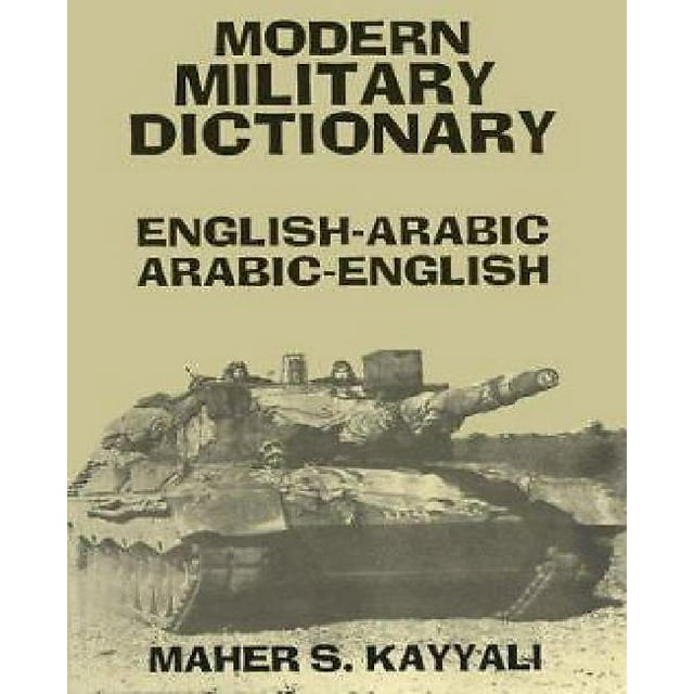 Modern Military Dictionary: English-Arabic - Arabic-English