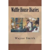 Waffle House Diaries
