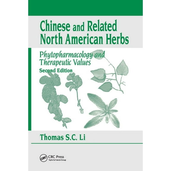 Chinese & Related North American Herbs: Phytopharmacology & Therapeutic Values, Second Edition, (Paperback)