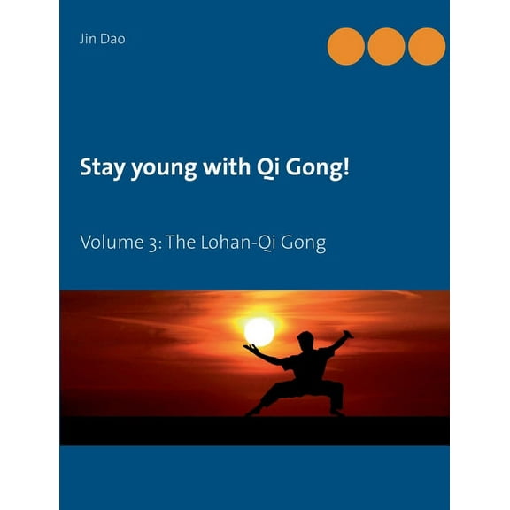 Stay young with Qi Gong: Volume 3: The Lohan-Qi Gong, (Paperback)