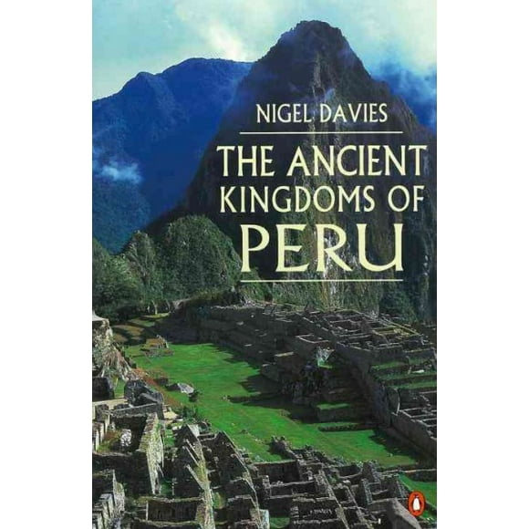 Pre-owned Ancient Kingdoms of Peru, Paperback by Davies, Nigel, ISBN 0140233814, ISBN-13 9780140233810