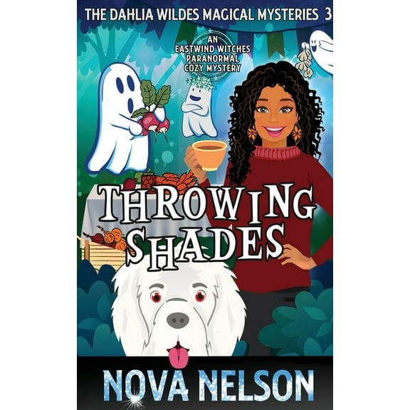 The Dahlia Wildes Magical Mysteries Throwing Shades: An Eastwind Witches Paranormal Cozy Mystery, Book 3, (Paperback)