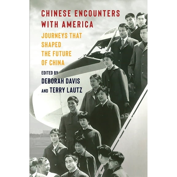 Nancy Bernkopf Tucker and Warren I. Cohe Chinese Encounters with America: Journeys That Shaped the Future of China, (Paperback)