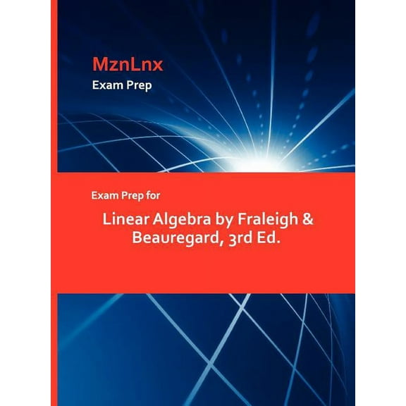 Exam Prep for Linear Algebra by Fraleigh & Beauregard, 3rd Ed., (Paperback)
