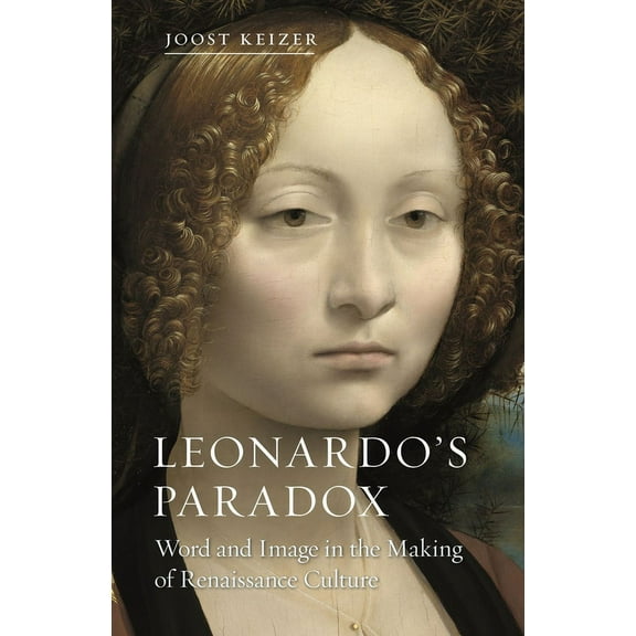 Leonardo’s Paradox : Word and Image in the Making of Renaissance Culture (Hardcover)