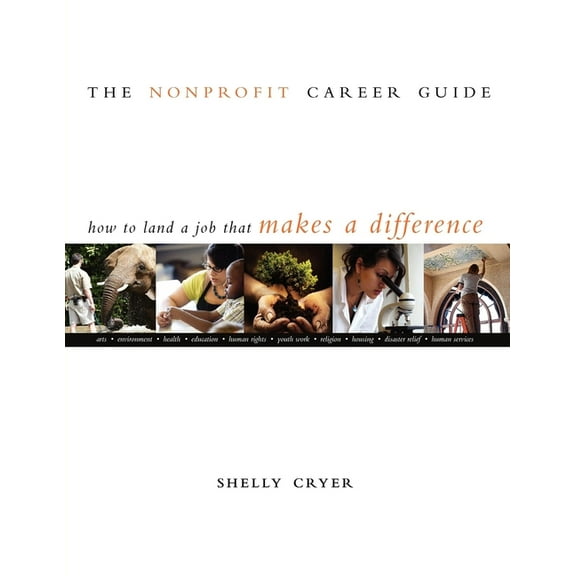 The Nonprofit Career Guide: How to Land a Job That Makes a Difference, (Paperback)