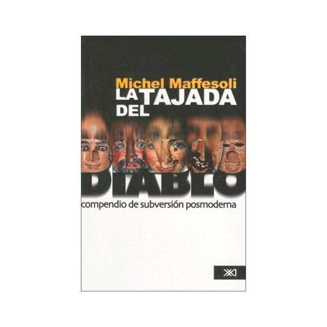 Libro La Tajada Del Diablo: Compendio De Subversion Posmoderna Tapa Blanda, Autor Michel Maffesoli, Editorial Siglo Xxi Editores