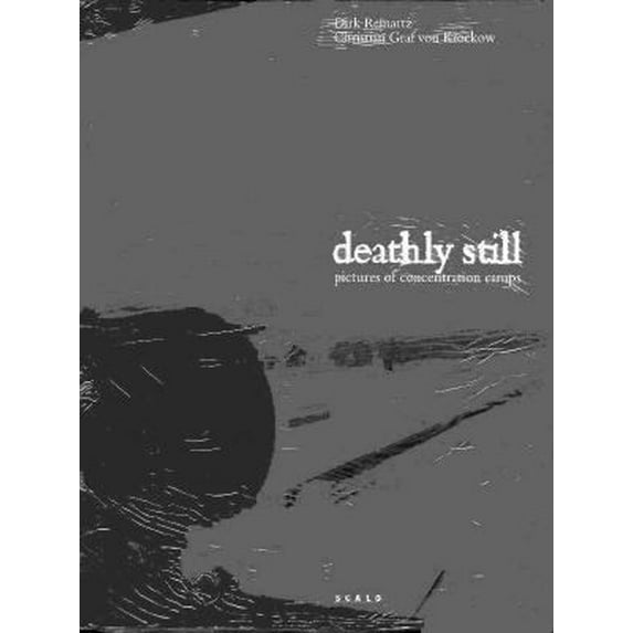 Pre-Owned Deathly Still: Pictures of Concentration Camps (Hardcover) 1881616444 9781881616443