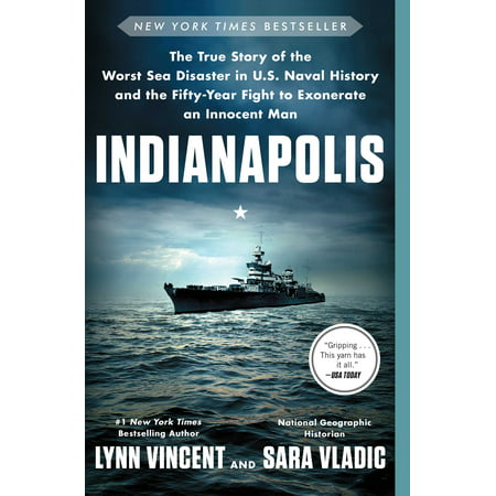 Indianapolis : The True Story of the Worst Sea Disaster in U.S. Naval History and the Fifty-Year Fight to Exonerate an Innocent