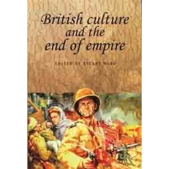 Pre-Owned British Culture and the End of Empire: 42 (Studies in Imperialism) Paperback