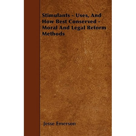 Stimulants - Uses, and How Best Conserved - Moral and Legal Reform
