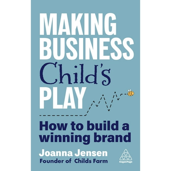 Making Business Child's Play: How to Build a Winning Brand, (Paperback)
