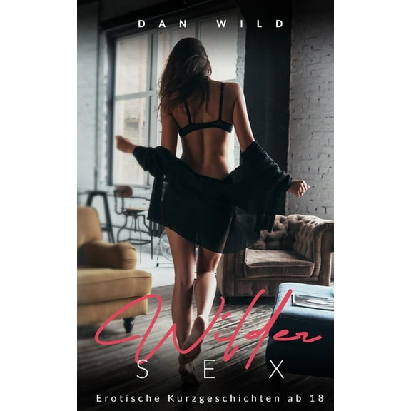 Wilder Sex : Erotische Kurzgeschichten ab 18 (Paperback)