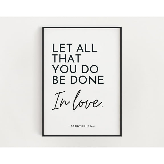 Bible Verse Wall Art, Let All That You Do Be Done In Love, Christian Wall Art, Scripture Wall Art, Inspirational Quotes, Bible Quotes Home Decor #3104, Unframed Poster Size 8x12
